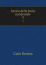 Istoria della Italia occidentale. 3 - Carlo Denina