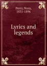 Lyrics and legends - Nora Perry