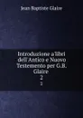 Introduzione a.libri dell.Antico e Nuovo Testemento per G.B. Glaire . 2 - Jean Baptiste Glaire