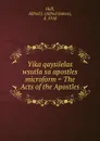 Yika qaysilelas wsutla sa apostles microform . The Acts of the Apostles - Alfred James Hall