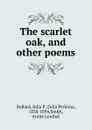 The scarlet oak, and other poems - Julia Perkins Ballard