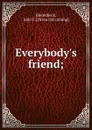 Everybody.s friend; - John F. Beimdieck