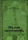 The rose encyclopaedia - Thomas Geoffrey Wall Henslow