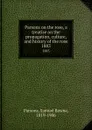 Parsons on the rose, a treatise on the propagation, culture, and history of the rose. 1883 - Samuel Bowne Parsons