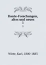 Dante-Forschungen, altes und neues. 1 - Karl Witte