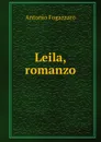 Leila, romanzo - Fogazzaro Antonio