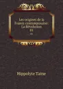 Les origines de la France contemporaine: La Revolution. 01 - Taine Hippolyte