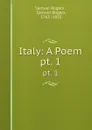 Italy: A Poem. pt. 1 - Samuel Rogers