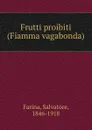 Frutti proibiti (Fiamma vagabonda) - Salvatore Farina