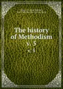 The history of Methodism. v. 5 - John Fletcher Hurst
