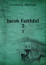 Jacob Faithful. 3 - Frederick Marryat