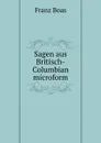 Sagen aus Britisch-Columbian microform - Franz Boas