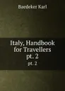 Italy, Handbook for Travellers. pt. 2 - K. Baedeker