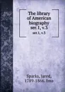 The library of American biography. ser.1, v.3 - Jared Sparks