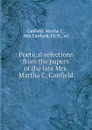 Poetical selections from the papers of the late Mrs. Martha C. Canfield - Martha C. Canfield