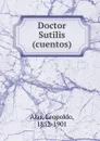 Doctor Sutilis (cuentos) - Leopoldo Alas