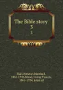 The Bible story . 3 - Newton Marshall Hall