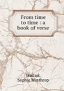 From time to time : a book of verse - Sophie Winthrop Weitzel