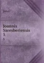 Joannis Saresberiensis . 5 - John