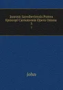 Joannis Saresberiensis Postea Epizcopi Carnotensis Opera Omnia . 3 - John