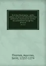 Summa theologica : edito altera romana ad emendatiores editiones impressa et noviter accuratissime recognita. pt.3;v.2 - Thomas Aquinas
