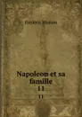 Napoleon et sa famille. 11 - Masson Frederic