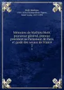 Memoires de Mathieu Mole, procureur general, premier president au Parlement de Paris et garde des sceaux de France. 2 - Mathieu Molé