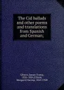 The Cid ballads and other poems and translations from Spanish and German; - James Young Gibson