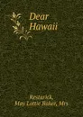 Dear Hawaii - May Lottie Baker Restarick