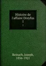 Histoire de l.affaire Dreyfus. 1 - Joseph Reinach