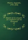 Histoire de la conquete de l.Angleterre par les Normands. 03 - Augustin Thierry