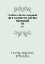 Histoire de la conquete de l.Angleterre par les Normands. 04 - Augustin Thierry