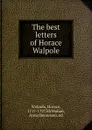 The best letters of Horace Walpole - Horace Walpole