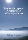 The Jonah Legend: A Suggestion of Interpretation - William G. Simpson