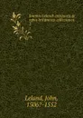 Joannis Lelandi antiquarii de rebvs britannicis collectanea. 2 - John Leland
