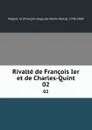 Rivalte de Francois Ier et de Charles-Quint. 02 - François-Auguste-Marie-Alexis Mignet