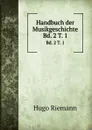 Handbuch der Musikgeschichte. Bd. 2 T. 1 - Hugo Riemann