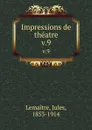 Impressions de theatre. v.9 - Jules Lemaitre