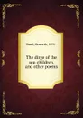 The dirge of the sea-children, and other poems - Kenneth Rand