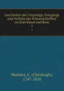 Geschichte des Ursprungs, Fortgangs und Verfalls des Wissenschafften in Griechland und Rom. 1 - Christoph Meiners