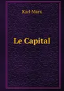Le Capital - Marx Karl