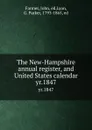 The New-Hampshire annual register, and United States calendar. yr.1847 - John Farmer