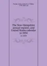 The New-Hampshire annual register, and United States calendar. yr.1834 - John Farmer