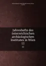 Jahreshefte des osterreichischen archaologischen Institutes in Wien. 11 - Vienna