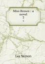 Miss Brown : a novel. 3 - Vernon Lee