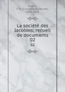 La societe des Jacobins; recueil de documents. 02 - François-Alphonse Aulard