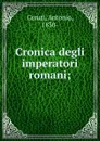 Cronica degli imperatori romani; - Antonio Ceruti