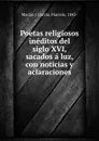 Poetas religiosos ineditos del siglo XVI, sacados a luz, con noticias y aclaraciones - Macías y García
