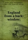 England from a back-window; - James Montgomery Bailey