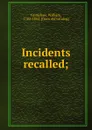 Incidents recalled; - William Grimshaw